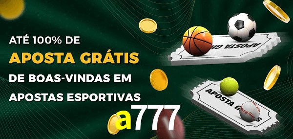 a777 Ate 100% de Aposta Gratis